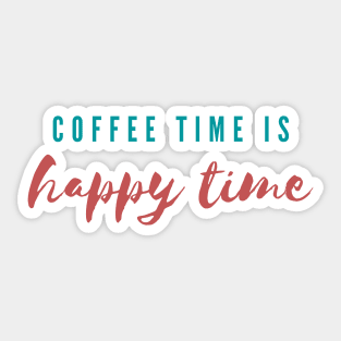 Coffee Time Is Happy Time Sticker